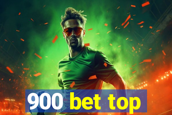 900 bet top